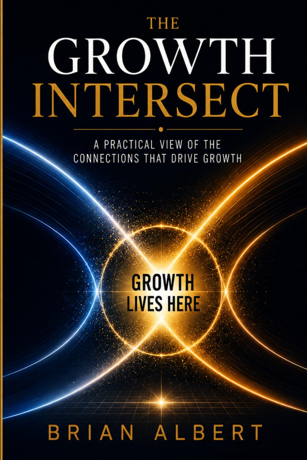 The Growth Intersect book cover by Brian Albert